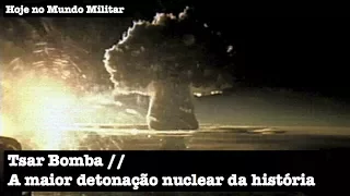 Tsar Bomba, a maior detonação nuclear da história