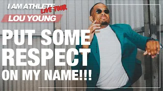 LOU YOUNG: Put Some Respect On My Name! | I AM ATHLETE LIVE TOUR Clip