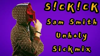 SICKICK - Sam Smith - Unholy (Sickmix)