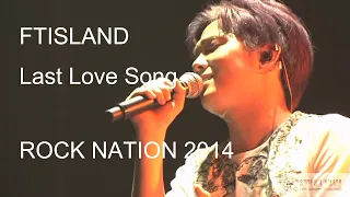FTISLAND - Last Love Song : ROCK NATION 2014 (2014.8.15)