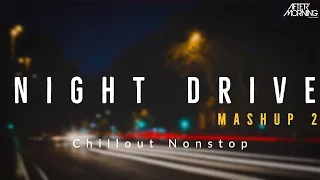 Night Drive Mashup 2 | Aftermorning Chillout Nonstop Jukebox