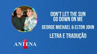 Antena 1 - George Michael & Elton John - Don't Let The Sun Go Down On  Me - Letra e Tradução