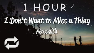 [1 HOUR 🕐 ] Aerosmith - I Don't Want to Miss a Thing (Lyrics)