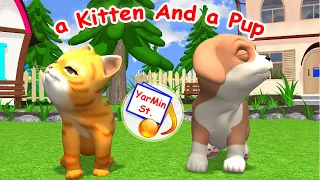 A Kitten And a Pup / Cartoon song for kids. Yarmin St