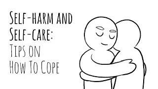 Self-Harm and Self-Care: Tips on How To Cope