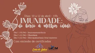 Imunologia: do Berço à Melhor Idade - Dia 1