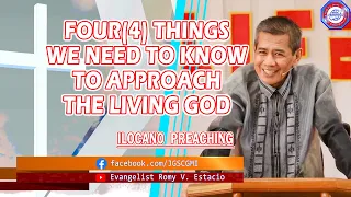 (ILOCANO PREACHING) FOUR(4) THINGS WE NEED TO KNOW TO APPROACH THE LIVING GOD