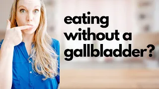 Nutrition tips for no gallbladder!!!
