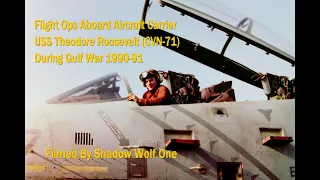 Flight Ops USS Theodore Roosevelt CVN 71 Gulf War 1990