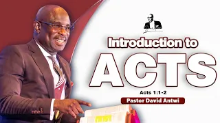 Introduction to ACTS | David Antwi | Acts 1:1-2