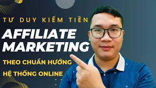 Tư Duy Học Và Làm Affiliate Marketing Chuẩn Nhất Dành Cho Người Mới