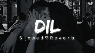 Dil - Lofi (Slowed+Reverb) | Raghav Chaitanya | Ek Villain Returns | Lyrics | Lofi Soft Music