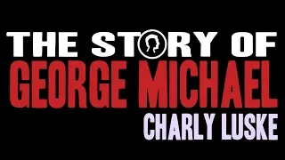 Charly Luske - The Story of George Michael