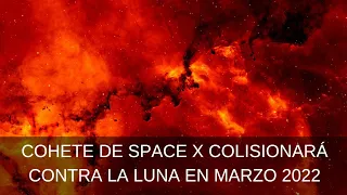 Cohete de Space X colisionará contra la luna en marzo 2022 - Andry Carías