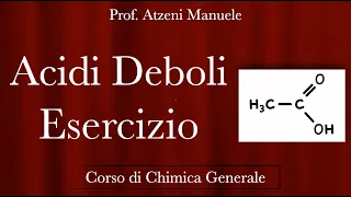 "Acidi deboli - Esercizio" - Chimica generale - @ManueleAtzeni ISCRIVITI