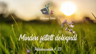 Minden féltett dolognál - Dallamos Biblia