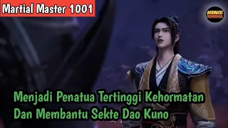 Martial Master 1001 ‼️Menjadi Penatua Tertinggi Kehormatan Dan Membantu Sekte Dao Kuno