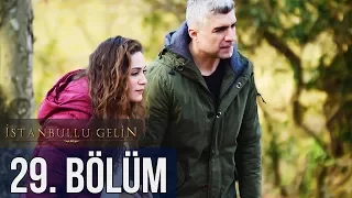 İstanbullu Gelin 29. Bölüm