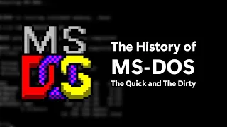 The History of MS-DOS : The Quick and The Dirty