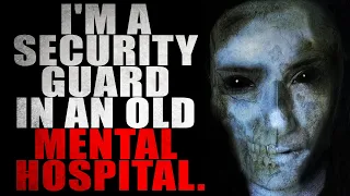 "I'm a Security Guard in an Old Mental Hospital" [COMPLETE] | CreepyPasta Storytime