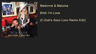 Madonna & Maluma - Bitch I'm Loca (C-Dub's Sexo Loco Remix Edit)