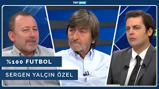 %100 Futbol Özel - Sergen Yalçın | Yabancı kuralı, Ghezzal transferi, Şampiyonlar Ligi...