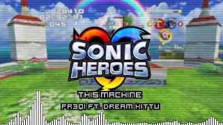 This Machine (Sonic Heroes Remix) - Fr3Qi Ft. Dream Kittu