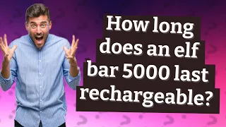 How long does an elf bar 5000 last rechargeable?