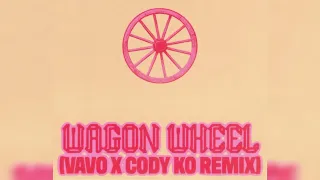 Wagon Wheel (VAVO X Cody Ko Remix)