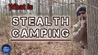 Beyond the Campground : What is Stealth Camping ?