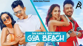 Goa Beach (Full Song) | Tony Kakkar & Neha Kakkar | Aditya Narayan | Kat | Anshul Garg | Latest Song