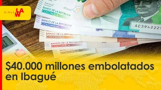 $40.000 millones embolatados en Ibagué