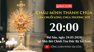 CHẦU THÁNH THỂ 20:00 | LẦN CHUỖI LÒNG CHÚA THƯƠNG XÓT | NGÀY 24-5-2024 | NHÀ THỜ ĐỨC BÀ