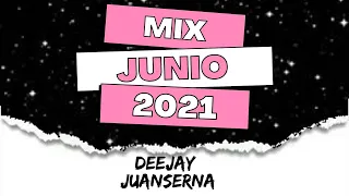 MIX JUNIO 2021🍭🍭 ( BONITA , ALGUIEN MAS , 911, SAL Y PERREA, Ram Pam Pam) - DJ JUAN SERNA