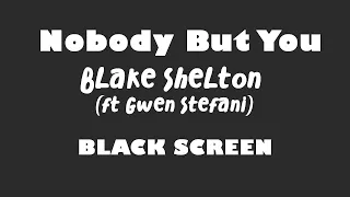 Blake Shelton - Nobody But You Duet with Gwen Stefani 10 Hour BLACK SCREEN Version