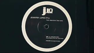 Jennifer Lopez - Play (Full Intention Dub) (2001)