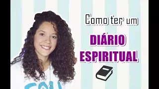 Por que e como ter um DIÁRIO ESPIRITUAL? | #ESTodoDia #8