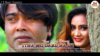 ITNA BHI DARD NA DE || NEW NAGPURI OFFICIAL 4K VIDEO 💞 STARING RAMAN GUPTA & KOMAL 🌹 J K Music