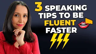 3 SPEAKING Tips You MUST Follow If You Want To Be FLUENT Faster! 🔥