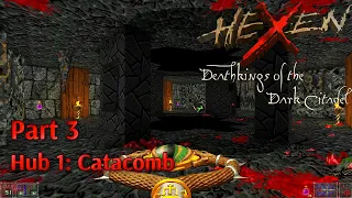 Hexen: Deathkings of the Dark Citadel ♦️ Playthrough Part 3 ♦️ Hub 1: Catacomb