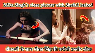 Mika Singh's close picture leaked with thorns Laga Girl Shefali