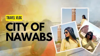 Travel Vlog |The city of nawabs | See from my eyes 👀😍