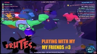 Brutes.io|Playing with my friends #3