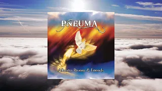 Pneuma | Alberto Rivera & Friends | Spontaneous prophetic worship | Healing Sounds