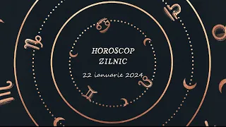 Horoscop Zilnic 22 ianuarie 2024 | Horoscopul Zilei de Azi