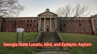 Georgia State Lunatic, Idiot, and Epileptic Asylum Exploration