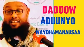 Dadoow aduunyo waydhamanaysaa sh maxamuud xaliike