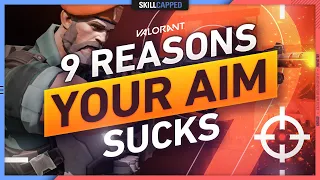 9 REASONS Why Your AIM SUCKS - Valorant Tips, Tricks, & Guide