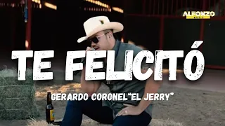 Gerardo Coronel "El Jerry" - Te felicito (Letra/Lyrics)