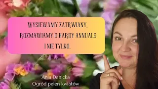 Siejemy zatrwiany. Rozmawiamy o hardy annuals i nie tylko.